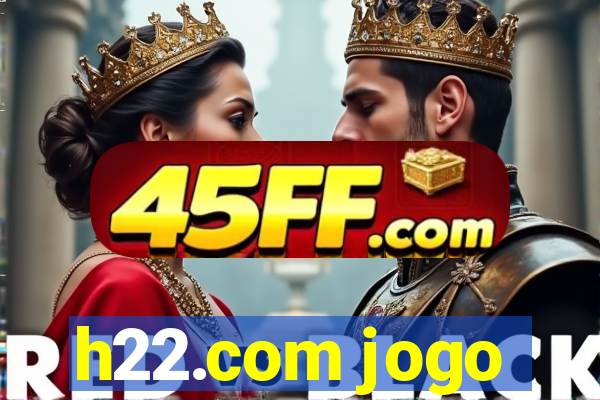 h22.com jogo